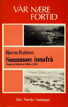 Bjarne Rabben: Sunnmøre innanfrå - Drag frå folkelivet 1860-1940