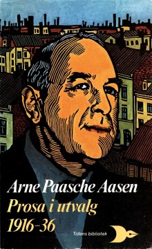 Arne Paasche Aasen: Prosa i utvalg 1916-36