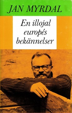 Jan Myrdal: En illojal europés bekännelser