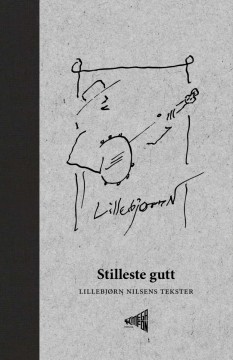 Lillebjørn Nilsen: Stilleste gutt - Lillebjørn Nilsens tekster