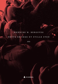 Henning H. Bergsvåg: Dette er ikke et stille sted - Dikt