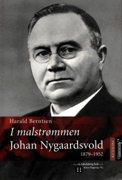 Harald Berntsen: I malstrømmen - Johan Nygaardsvold 1879-1952