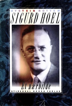 Øystein Rottem: Sigurd Hoel - Et nærbilde