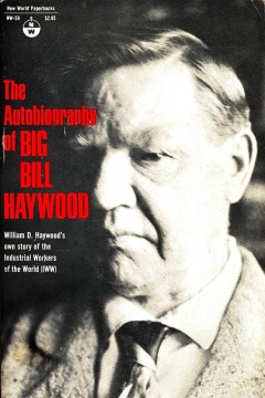 William D. Haywood: The Autobiography of Big Bill Haywood