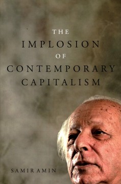 Samir Amin: The Implosion of Contemporary Capitalism