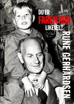 Rune Gerhardsen: Du er faren min likevel?